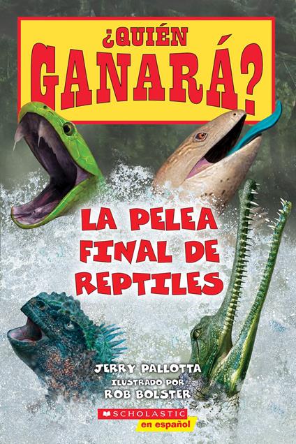 ¿Quién ganará? La pelea final de reptiles (Who Would Win? Ultimate Reptile Rumble) - Jerry Pallotta,Rob Bolster - ebook