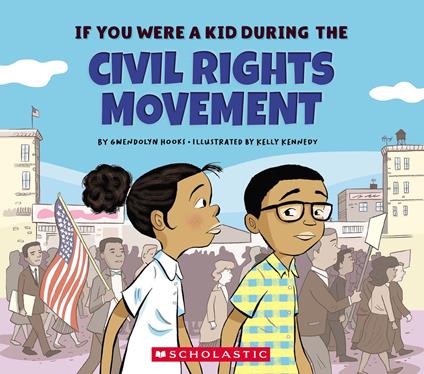 If You Were a Kid During the Civil Rights Movement (If You Were a Kid) - Gwendolyn Hooks,Kelly Kennedy - ebook