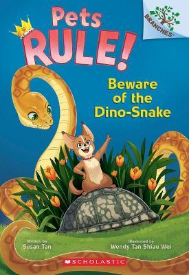 Beware of the Dino-Snake: A Branches Book (Pets Rule! #8) - Susan Tan - cover