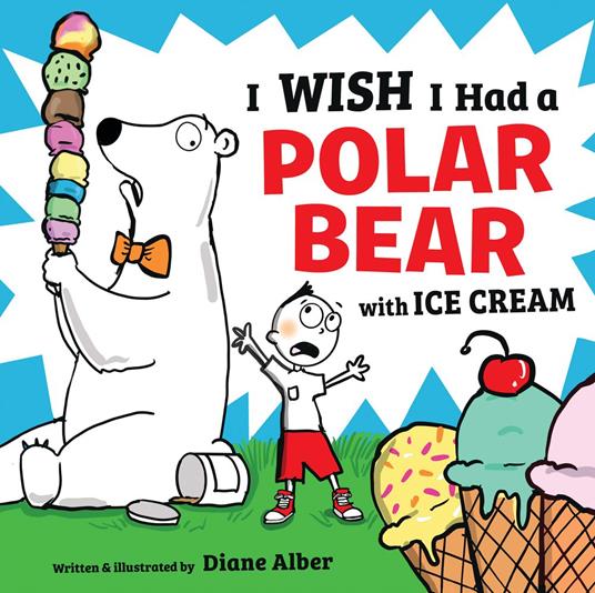 I Wish I Had a Polar Bear with Ice Cream - Diane Alber - ebook