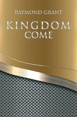 Kingdom Come - Raymond Grant - cover