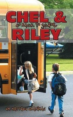 Chel & Riley Go Back to School - Wm Matthew Graphman - cover