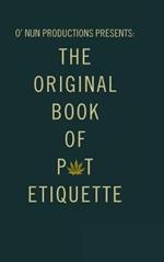 O' Nun Productions Presents: The Original Book of Pot Etiquette