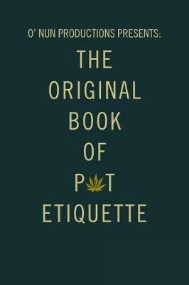 O' Nun Productions Presents: The Original Book of Pot Etiquette - Vanessa Fimbres - cover