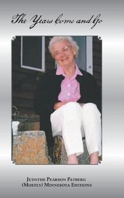 The Years Come and Go: (Calendars, Journals, and Conversations) - Judythe Pearson Patberg - cover