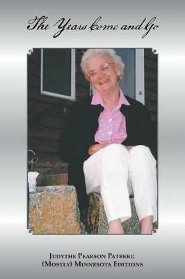 The Years Come and Go: (Calendars, Journals, and Conversations) - Judythe Pearson Patberg - cover