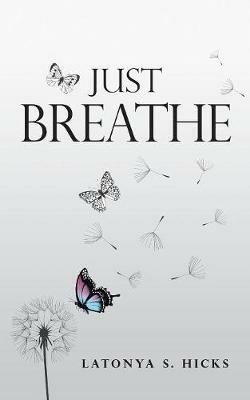 Just Breathe - Latonya S Hicks - cover