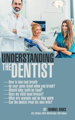 Understanding the Dentist - Ishmael Bruce - cover