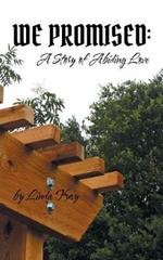 We Promised: a Story of Abiding Love