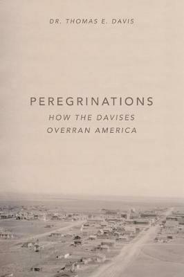 Peregrinations: How the Davises Overran America - Thomas E Davis - cover