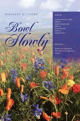 Bowl Slowly - Milicent G Tycko - cover