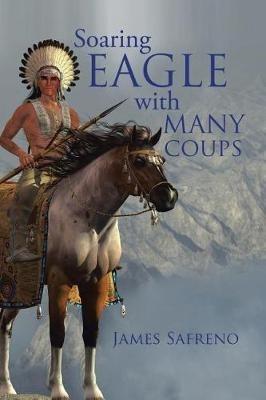 Soaring Eagle with Many Coups - James Safreno - cover