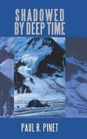 Shadowed by Deep Time - Paul R Pinet - cover