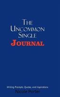 The Uncommon Single Journal: Writing Prompts, Quotes, and Inspirations
