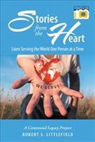 Stories from the Heart: Lions Serving the World One Person at a Time: A Centennial Legacy Project - Robert S Littlefield - cover