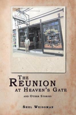 The Reunion at Heaven'S Gate and Other Stories - Shel Weissman - cover