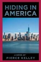 Hiding in America - Pierce Kelley - cover
