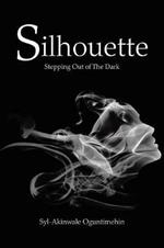 Silhouette: Stepping out of the Dark
