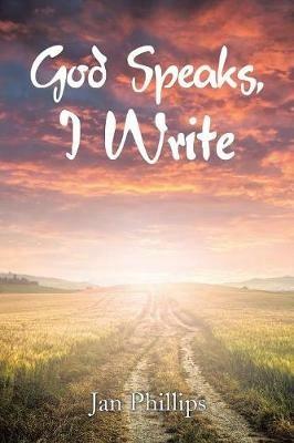 God Speaks, I Write - Jan Phillips - cover