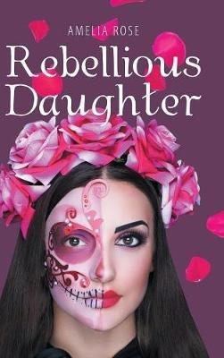 Rebellious Daughter - Amelia Rose - cover