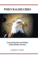 When Baldie Cries: Coerced Equality and Welfare Greed Destroy America