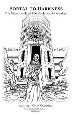 Portal to Darkness: The Maya Lords of the Underworld Awakened - Michael Coronel - cover