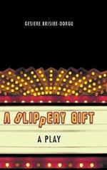 A Slippery Gift: A Play