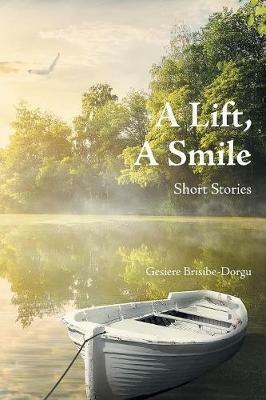 A Lift, a Smile: Short Stories - Gesiere Brisibe-Dorgu - cover