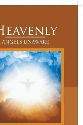 Heavenly: Angels Unaware - Patricia Rogers - cover
