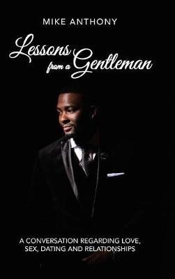 Lessons from a Gentleman: A Conversation Regarding Love, Sex, Dating and Relationships - Mike Anthony - cover