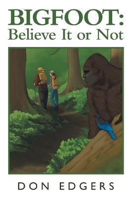 Bigfoot: Believe It or Not - Don Edgers - cover