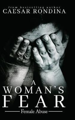 A Woman's Fear: Female Abuse - Caesar Rondina - cover
