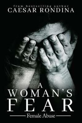 A Woman's Fear: Female Abuse - Caesar Rondina - cover