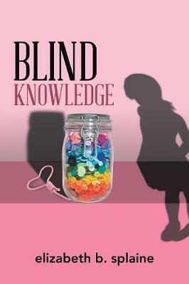 Blind Knowledge - Elizabeth B Splaine - cover