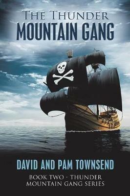 The Thunder Mountain Gang: Book Two - Thunder Mountain Gang Series - David Townsend,Pam Townsend - cover