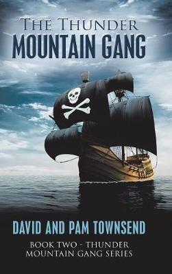The Thunder Mountain Gang: Book Two - Thunder Mountain Gang Series - David Townsend,Pam Townsend - cover