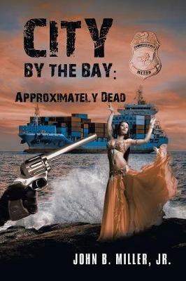 City by the Bay: Approximately Dead - John B Miller - cover