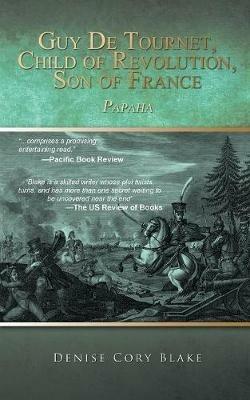 Guy De Tournet, Child of Revolution, Son of France: Papaha - Denise Cory Blake - cover