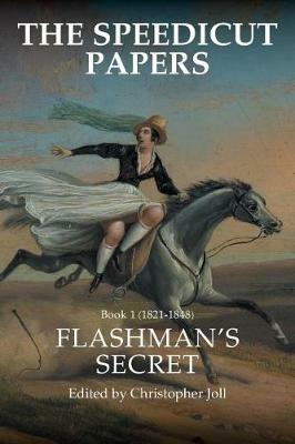 The Speedicut Papers: Book 1 (1821-1848): Flashman's Secret - Christopher Joll - cover