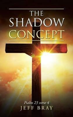 The Shadow Concept: Psalm 23 Verse 4 - Jeff Bray - cover