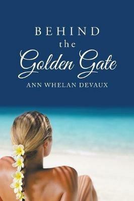 Behind the Golden Gate - Ann Whelan Devaux - cover