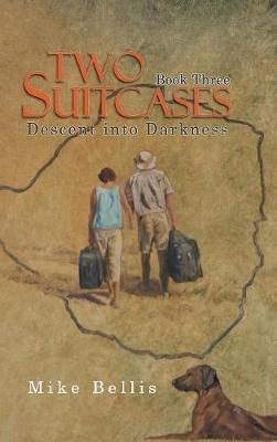 Two Suitcases: Book Three: Descent into Darkness - Mike Bellis - cover