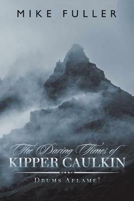 The Daring Times of Kipper Caulkin: Drums Aflame! - Mike Fuller - cover