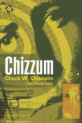 Chizzum: Chuck W. Chisholm - Clive Alando Taylor - cover