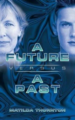 A Future Versus a Past - Matilda Thornton - cover