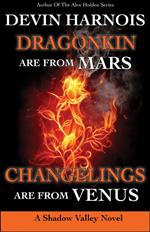 Dragonkin Are from Mars, Changelings Are from Venus