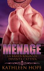 Menage: La brava ragazza diventa cattiva
