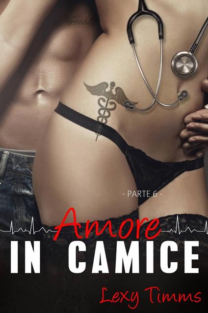 Saving Forever Parte 6 - Amore In Camice - Lexy Timms - ebook