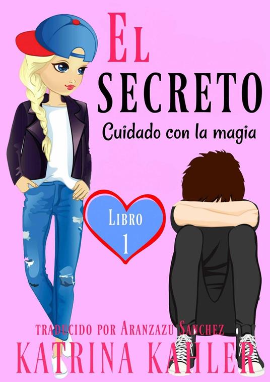 El secreto – Libro 1: Cuidado con la magia - Katrina Kahler - ebook