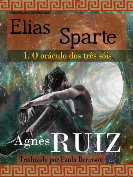 Elias Sparte, O oráculo dos três sóis tomo 1 - Agnès RUIZ - ebook